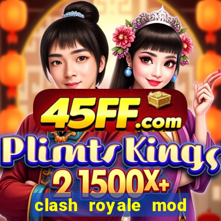 clash royale mod cartas modificadas download